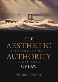 Front cover The Aestethic Authority of Law - Experiments with Legal Form